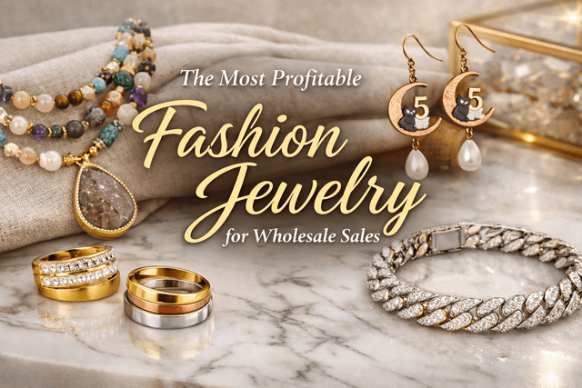 The Most Profitable Fashion Jewelry for Wholesale Sales: High-Profit Selections